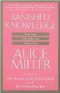 Banished Knowledge: Facing Childhood Injuries Banished Knowledge: Facing Childhood Injuries