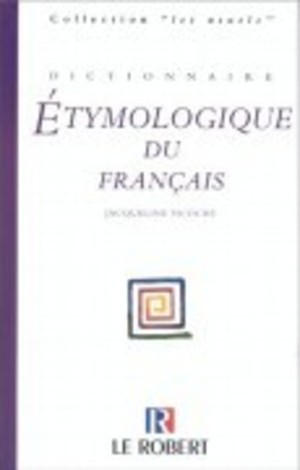 Dictionnaire Etymologique du Francais Dictionnaire Etymologique du Francais