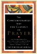 Contemporaries Meet the Classics On Prayer Contemporaries Meet the Classics On Prayer