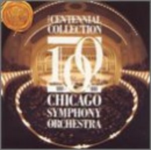 Centennial Collection 1891-1991 Chicago Symphony Orchestra, The Centennial Collection 1891-1991 Chicago Symphony Orchestra, The