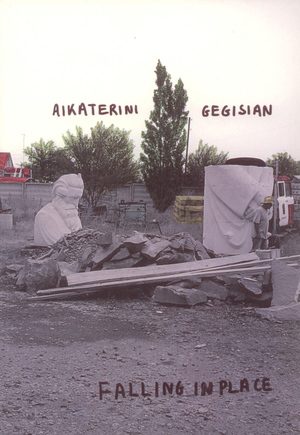 Aikaterini Gegisian: Falling in Place Aikaterini Gegisian: Falling in Place