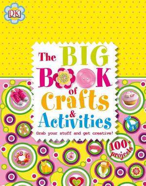 Big Book of Crafts and Activities, The Big Book of Crafts and Activities, The