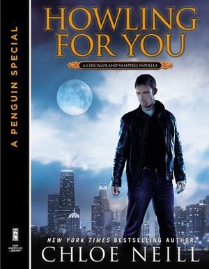 Howling For You (Chicagoland Vampires Novella #8.5) Howling For You (Chicagoland Vampires Novella #8.5)
