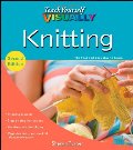Teach Yourself VISUALLY Knitting (Teach Yourself VISUALLY Consumer) Teach Yourself VISUALLY Knitting (Teach Yourself VISUALLY Consumer)