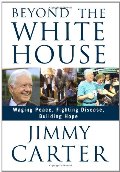 Beyond the White House: Waging Peace, Fighting Disease, Building Hope (Signed) Beyond the White House: Waging Peace, Fighting Disease, Building Hope (Signed)