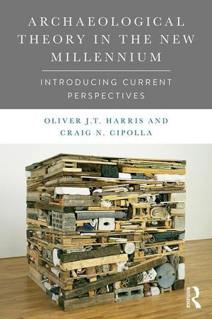Archaeological Theory in the New Millennium Archaeological Theory in the New Millennium