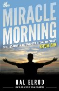 Miracle Morning: The Not-So-Obvious Secret Guaranteed to Transform Your Life (Before 8AM), The Miracle Morning: The Not-So-Obvious Secret Guaranteed to Transform Your Life (Before 8AM), The