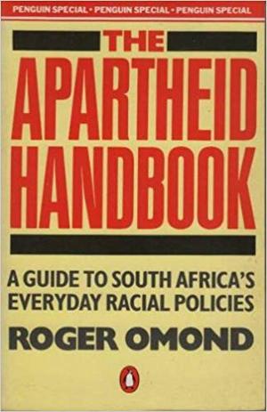 Apartheid Handbook: A Guide To South Africa's Everyday Racial Policies, The Apartheid Handbook: A Guide To South Africa's Everyday Racial Policies, The