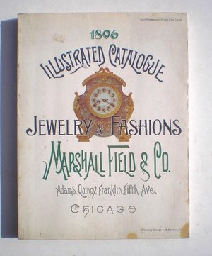 1896 Illustrated Catalogue of Jewelry and European Fashions, Marshall Field & Co. 1896 Illustrated Catalogue of Jewelry and European Fashions, Marshall Field & Co.