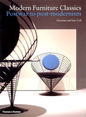 Modern Furniture Classics: Postwar to Postmodern Modern Furniture Classics: Postwar to Postmodern