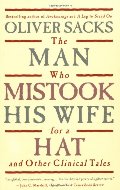 Man Who Mistook His Wife For A Hat: And Other Clinical Tales, The Man Who Mistook His Wife For A Hat: And Other Clinical Tales, The
