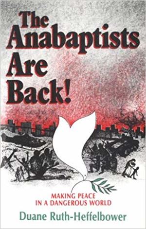Anabaptists Are Back, The Anabaptists Are Back, The