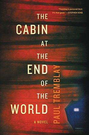 Cabin at the End of the World: A Novel, The Cabin at the End of the World: A Novel, The