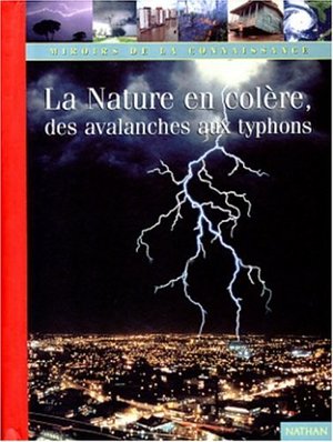 La nature en colère. Des avalanches aux typhons La nature en colère. Des avalanches aux typhons