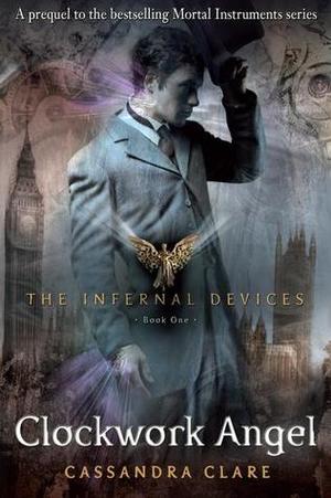 Clockwork Angel Infernal Devices Clockwork Angel Infernal Devices