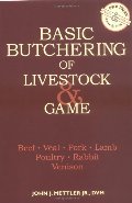 Basic Butchering of Livestock Game: Beef, Veal, Pork, Lamb, Poultry, Rabbit, Venison Basic Butchering of Livestock Game: Beef, Veal, Pork, Lamb, Poultry, Rabbit, Venison