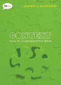 Context: How to Understand the Bible Context: How to Understand the Bible