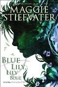 Blue Lily, Lily Blue (The Raven Cycle) Blue Lily, Lily Blue (The Raven Cycle)