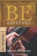 Be Exultant (Psalms 90-150): Praising God for His Mighty Works (The BE Series Commentary) Be Exultant (Psalms 90-150): Praising God for His Mighty Works (The BE Series Commentary)