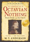Astonishing Life of Octavian Nothing, Traitor to the Nation, Volume I: The Pox Party, The Astonishing Life of Octavian Nothing, Traitor to the Nation, Volume I: The Pox Party, The