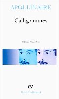 Calligrammes: Poèmes de la paix et de la guerre 1913-1916 Calligrammes: Poèmes de la paix et de la guerre 1913-1916