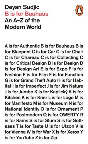 B is for Bauhaus: An A-Z of the Modern World B is for Bauhaus: An A-Z of the Modern World