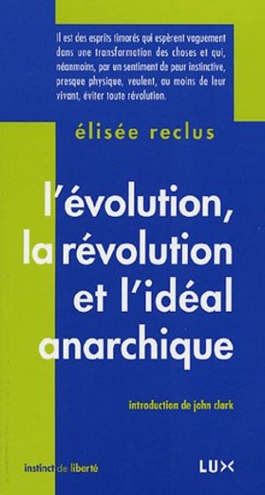 ÉVOLUTION LA RÉVOLUTION ET L'IDÉAL ANARCHIQUE (L') ÉVOLUTION LA RÉVOLUTION ET L'IDÉAL ANARCHIQUE (L')