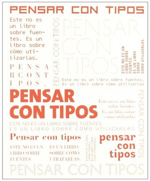 Pensar con tipos: Una guía clave para estudiantes, diseñadores, editores y escritores Pensar con tipos: Una guía clave para estudiantes, diseñadores, editores y escritores
