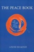 Peace Book: 108 Simple Ways to Create a More Peaceful World, The Peace Book: 108 Simple Ways to Create a More Peaceful World, The