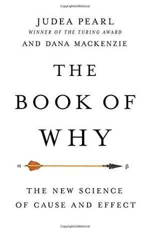 Book of Why: The New Science of Cause and Effect, The Book of Why: The New Science of Cause and Effect, The