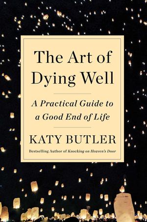 Art of Aging and Dying Well, The Art of Aging and Dying Well, The