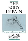 Body in Pain: The Making and Unmaking of the World, The Body in Pain: The Making and Unmaking of the World, The