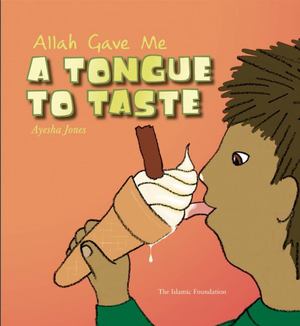 Allah Gave Me a Tongue to Taste Allah Gave Me a Tongue to Taste