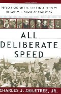 All Deliberate Speed: Reflections on the First Half-Century of Brown V. Board of Education All Deliberate Speed: Reflections on the First Half-Century of Brown V. Board of Education