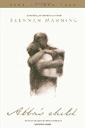 Abba's Child: The Cry of the Heart for Intimate Belonging Abba's Child: The Cry of the Heart for Intimate Belonging