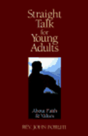 Straight Talk for Young Adults: About Faith and Values Straight Talk for Young Adults: About Faith and Values
