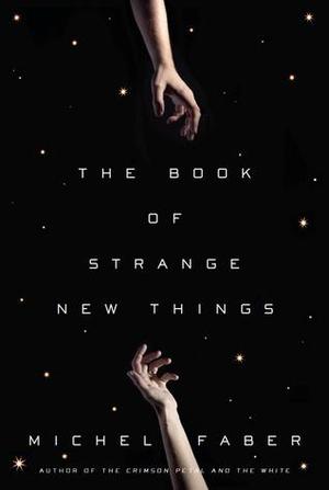 Book of Strange New Things: A Novel, The Book of Strange New Things: A Novel, The