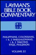 Philippians, Colossians, 1 & 2 Thessalonians, 1 & 2 Timothy, Titus, Philemon (Layman's Bible book commentary) Philippians, Colossians, 1 & 2 Thessalonians, 1 & 2 Timothy, Titus, Philemon (Layman's Bible book commentary)