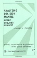 Analyzing Decision Making: Metric Conjoint Analysis (Quantitative Applications in the Social Sciences) Analyzing Decision Making: Metric Conjoint Analysis (Quantitative Applications in the Social Sciences)