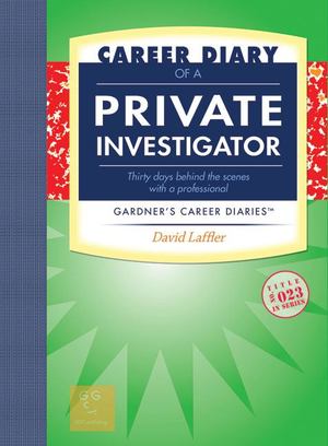 Career Diary of a Private Investigator Career Diary of a Private Investigator