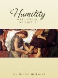 Humility: Wellspring of Virtue Humility: Wellspring of Virtue