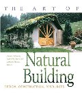 Art of Natural Building: Design, Construction, Resources, The Art of Natural Building: Design, Construction, Resources, The