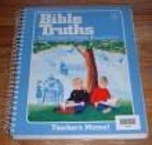Bible Truths for Christian Schools 1: Teacher's Manual Bible Truths for Christian Schools 1: Teacher's Manual