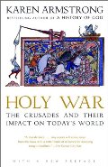 Holy War: The Crusades and Their Impact on Today's World Holy War: The Crusades and Their Impact on Today's World