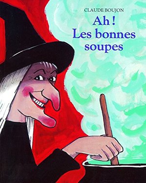 Ah Les Bonnes Soupes Ah Les Bonnes Soupes