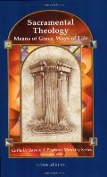 Sacramental Theology: Means of Grace, Way of Life (Catholic Basics: A Pastoral Ministry Series) Sacramental Theology: Means of Grace, Way of Life (Catholic Basics: A Pastoral Ministry Series)