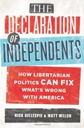 Declaration of Independents: How Libertarian Politics Can Fix What's Wrong with America, The Declaration of Independents: How Libertarian Politics Can Fix What's Wrong with America, The