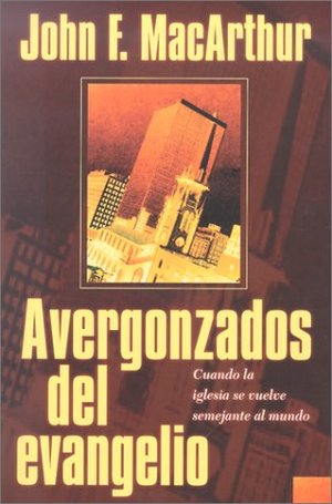 Avergonzados del evangelio (Spanish Edition) Avergonzados del evangelio (Spanish Edition)