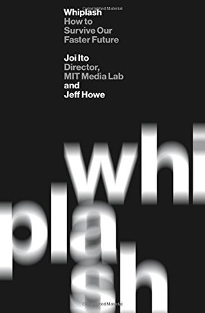 Whiplash: How to Survive Our Faster Future Whiplash: How to Survive Our Faster Future