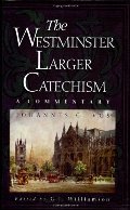 Westminster Larger Catechism: A Commentary, The - 238.5 VOS Westminster Larger Catechism: A Commentary, The - 238.5 VOS
